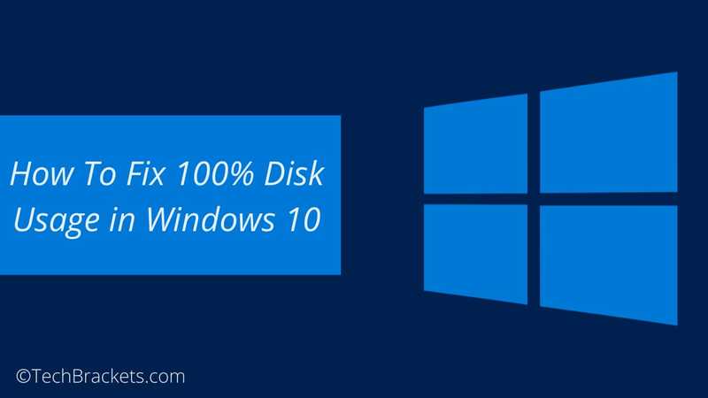 How To Fix 100% Disk Usage in Windows 10