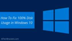 How To Fix 100% Disk Usage in Windows 10