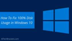 How To Fix 100% Disk Usage in Windows 10