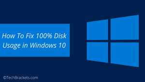 How To Fix 100% Disk Usage in Windows 10