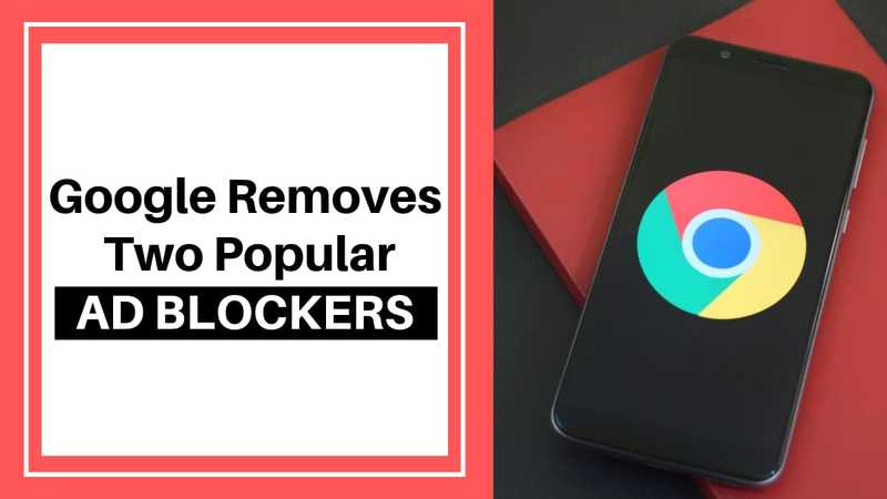 Google Removes Two Popular AdBlockers From Chrome Web Store