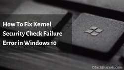 How To Fix Kernel Security Check Failure Windows 10