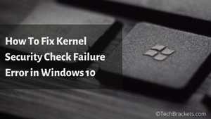 How To Fix Kernel Security Check Failure Windows 10