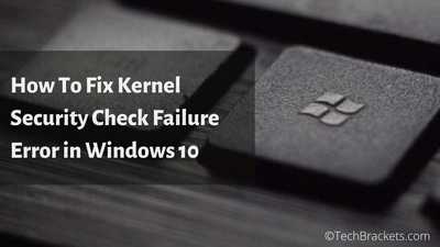 How To Fix Kernel Security Check Failure Windows 10