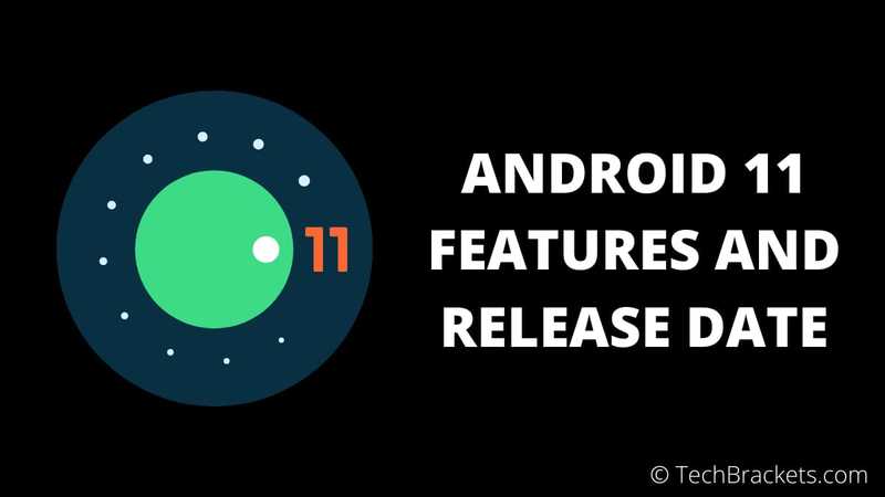 Android 11 Features & Release Date, Everything You Need To Know
