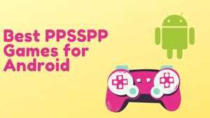20 Best PPSSPP Games for Android in 2022
