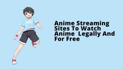 Best Anime Streaming Sites To Watch Anime Legally And For Free