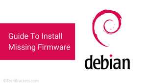 Ultimate Guide To Install Missing Firmware in Debian