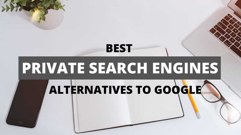 10 Best Private Search Engines in 2021 | Google Alternatives