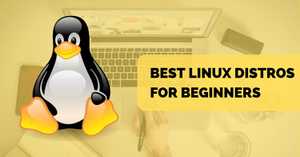 6 Best Linux Distros For Beginners in 2020