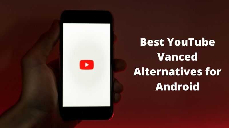 6 Best YouTube Vanced Alternatives for Android in 2022