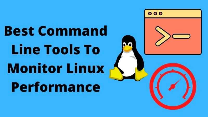 10 Best Command Line tools to Monitor Linux Performance