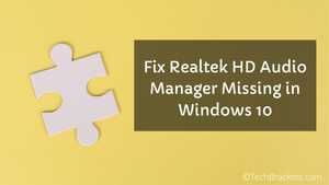 How to Fix Real­tek HD Audio Man­ag­er Miss­ing in Win­dows 10