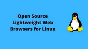 10 Best Free and Open Source Lightweight Web Browser for Linux