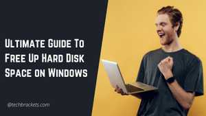 Ultimate Guide To Free Up Hard Disk Space on Windows