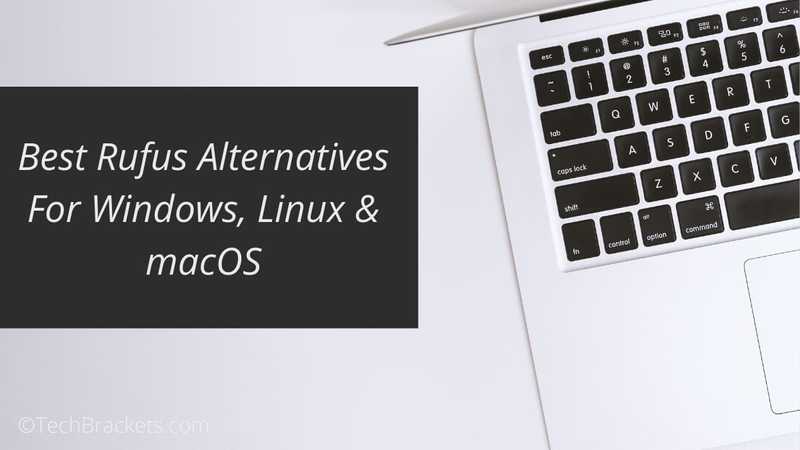 12 Best Rufus Alternatives For Windows, Linux & macOS