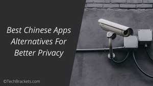 12 Best Chinese Apps Alternatives For Better Privacy