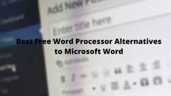 11 Best Free Word Processor Alternatives to Microsoft Word