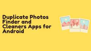13 Best Duplicate Photos Finder and Cleaner Apps For Android 2021