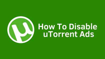 Ultimate Guide to Remove Ads in uTorrent