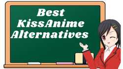 23 Best KissAnime Alternatives in 2021