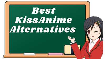 23 Best KissAnime Alternatives in 2021