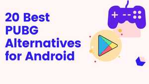 20 Best PUBG Alternatives for Android in 2021